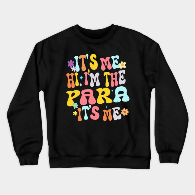 It's Me Hi I'm The Teacher PARA Professional Back To School Crewneck Sweatshirt by AlmaDesigns